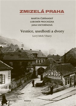 Zmizelá Praha - Vesnice, usedlosti a dvory