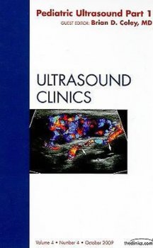 Pediatric Ultrasound Part 1, An Issue of Ultrasound Clinics