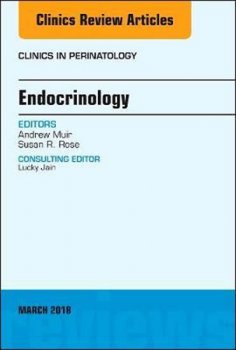 Endocrinology, An Issue of Clinics in Perinatology