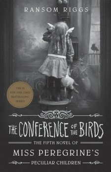 The Conference of the Birds: Miss Peregrine´s Peculiar Children