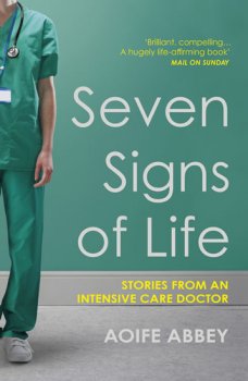 Seven Signs of Life: Stories from an Intensive Care Doctor