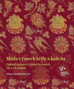 Móda v časech kříže a kalicha - Oděvní kultura v českých zemích 14. a 15. století