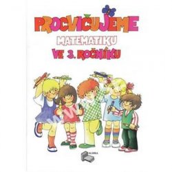 Procvičujeme matematiku ve 3.ročníku + klíč, přepracované a rozšířené vydání 