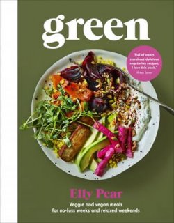 Green : Veggie and vegan meals for no-fuss weeks and relaxed weekends