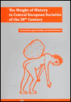 The Weight of History in Central European Societies of the 20th Century