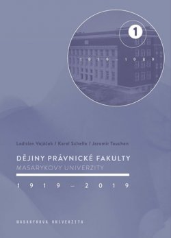 Dějiny Právnické fakulty Masarykovy univerzity 1919-2019 / 1.díl 1919-1989