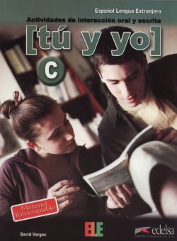 Tú y yo C: Actividades de interacción oral y escrita