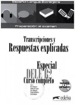 Especial DELE B2 Curso completo - Transcripciones y Respuestas