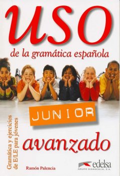 Uso de la gramática espaňola Junior avanzado - Libro del alumno