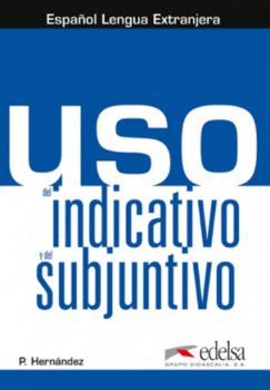 Uso del indicativo y del subjuntivo - Libro del alumno