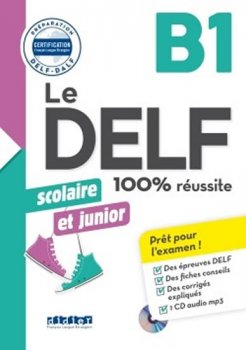 Le DELF B1 100% réussite Scolaire et junior + CD