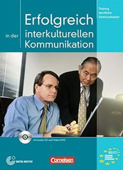 Erfolgreich in der interkulturellen Kommunikation B2/C1 Kursbuch mit Audio-CD und DVD