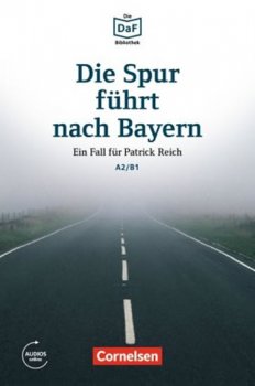 DaF Bibliothek A2/B1: Die Spur führt nach Bayern: Ein Fall für Patrick Reich+Mp3