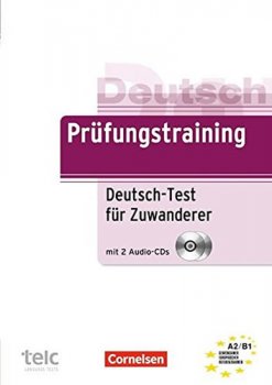 Deutsch Prufungstraining DaF: Deutsch-Test fur Zuwanderer A2/B1 - Ubungsbuch mit CD