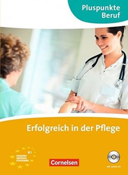 Pluspunkte Beruf: Erfolgreich in der Pflege B1 Kursbuch mit Audio-CD