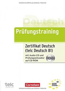 Deutsch Prüfungstraining Zertifikat Deutsch (telc Deutsch B1) mit Prüfungssimulator auf CD-ROM 