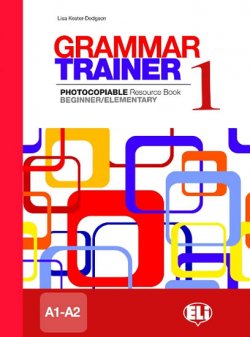 Grammar Trainer 1 Beginner/Elementary (A1/A2)