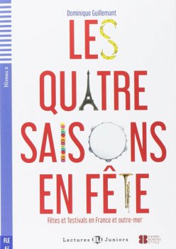 Teen ELI Readers - French: Les 4 saisons en Fete - Fetes et festivals en france et outremer + Downloadable multimedia