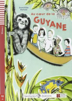Teen ELI Readers - French: Au coeur de la guyane + Downloadable multimedia