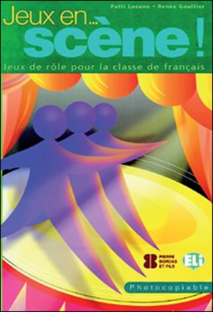 Jeux... en scene!: Jeux de rôle pour la classe de francais