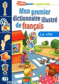 Mon premier dictionnaire illustré de francais - La ville