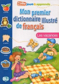 Mon premier dictionnaire illustré de francais - Les vacances