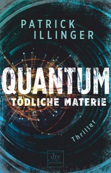 Quantum - Tödliche Materie: Thriller