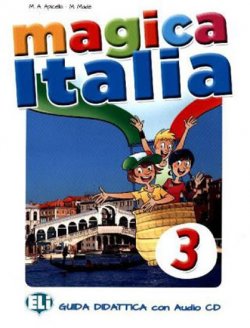 Magica Italia - 3 Teacher´s guide + 2 class Audio CDs