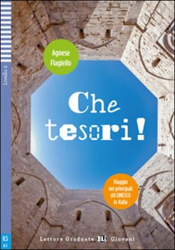 Letture Graduate ELI Giovani 2/A2: Che tesori! Siti Unesco in Italia  + Downloadable Multimedia