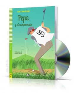Lecturas ELI Infantiles y Juveniles 4/A2: Pepe y el campeonato + Downloadable Multimedia