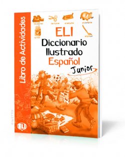 ELI Diccionario ilustrado Espaňol Junior: Cuaderno de actividades