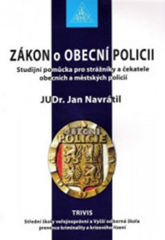 Zákon o Obecní policii - Studijní pomůcka pro strážníky a čekatele obecních a městských policií