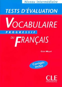Vocabulaire progressif du francais: Intermédiaire Tests d´évaluation