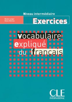 Vocabulaire expliqué: Intermédiaire Cahier d´exercices