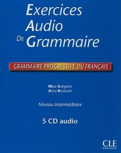 Exercices Audio de Grammaire, Niveau Intermediaire: Grammaire Progressive Du Francais 5 CD audio