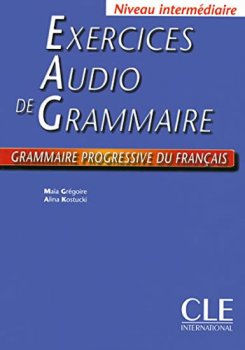 Exercices Audio de Grammaire, Niveau Intermediaire: Grammaire Progressive Du Francais: Livre