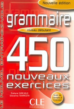 Grammaire 450 nouveaux exercices: Débutant Livre + corrigés