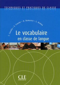 Techniques et pratiques de classe: Le vocabulaire en classe de langue - Livre