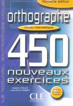 Orthographe 450 exercices: Intermédiaire Livre + corrigés