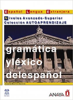 Gramática y léxico del espaňol: Avanzado-Superior