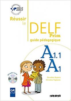 Réussir le DELF A1.1/A1 Prim´: Guide pédagogique & CD