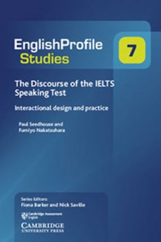 English Profile Studies 7: The Discourse of the IELTS Speaking Test