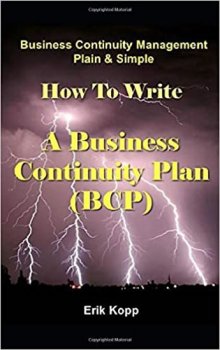 Business Continuity Management Plain & Simple: How To Write A Business Continuity Plan (BCP)