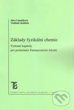 Základy fyzikální chemie - Vybrané kapitoly pro posluchače farmaceutické fakulty