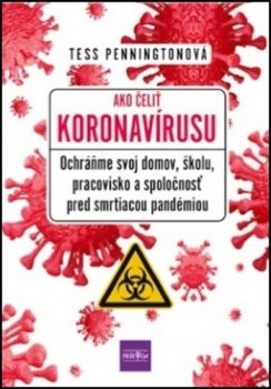 Ako čeliť koronavírusu - Ochráňme svoj domov, školu, pracovisko a spoločnosť pred smrtiacou pandémiou