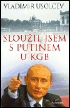 Sloužil jsem s Putinem u KGB