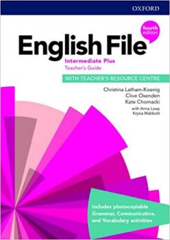 English File Fourth Edition Intermediate Plus: Teacher´s Book with Teacher´s Resource Center