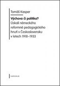 Výchova či politika? Úskalí sudetoněmeckého pedagogického hnutí v Československu v letech 1918-1933