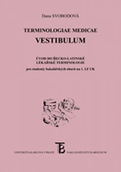 Terminologiae Medicae Vestibulum - Úvod do řecko-latinské lékařské terminologie pro studenty bakalářských oborů na 1. LF UK
