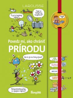 Larousse: Povedz mi, ako chrániť prírodu (slovensky)